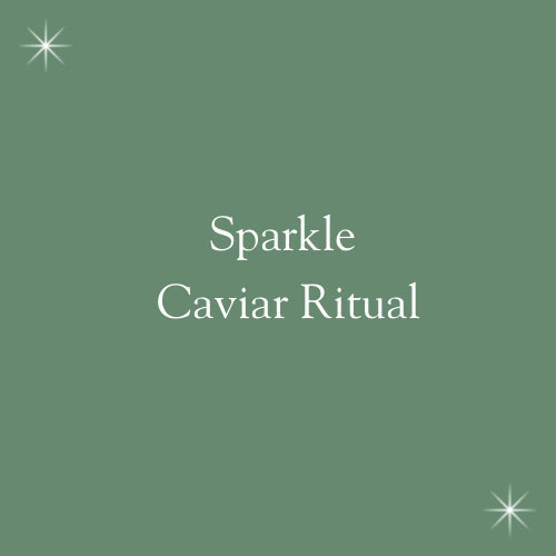 Sparkle Caviar Ritual